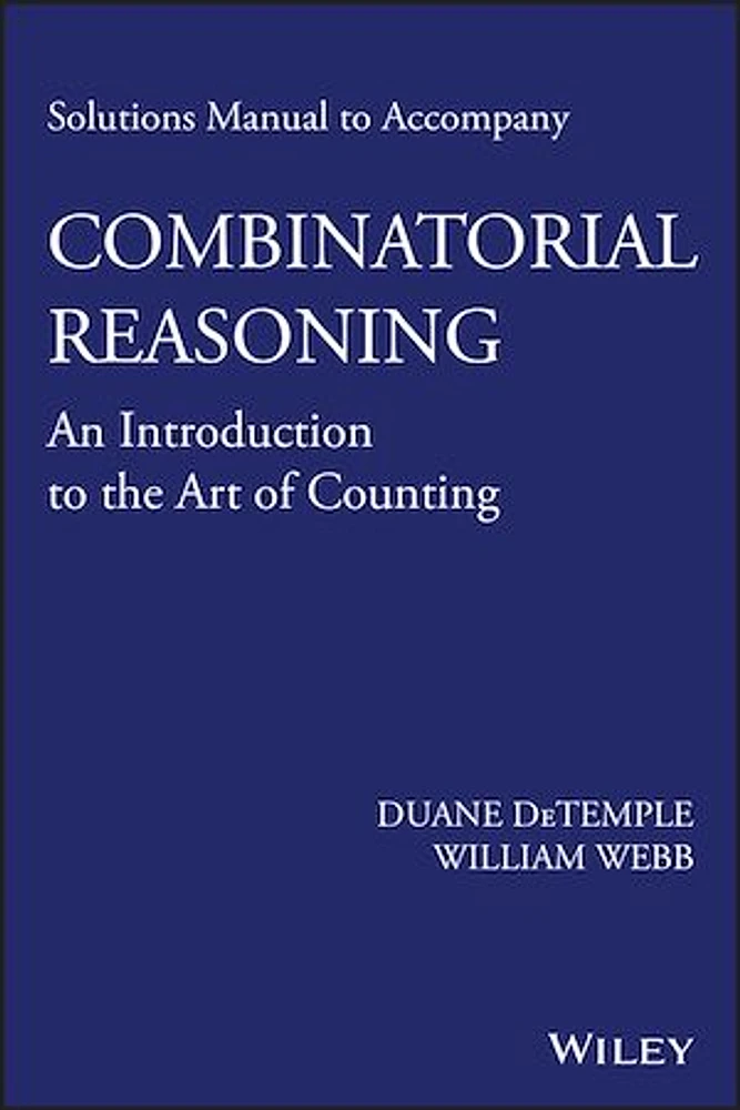 Solutions Manual to accompany Combinatorial Reasoning: An Introduction to the Art of Counting