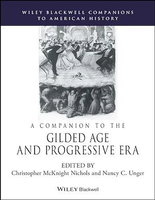 A Companion to the Gilded Age and Progressive Era