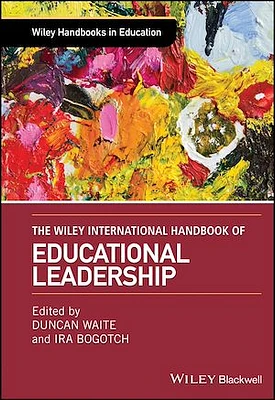 The Wiley International Handbook of Educational Leadership