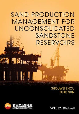 Sand Production Management for Unconsolidated Sandstone Reservoirs