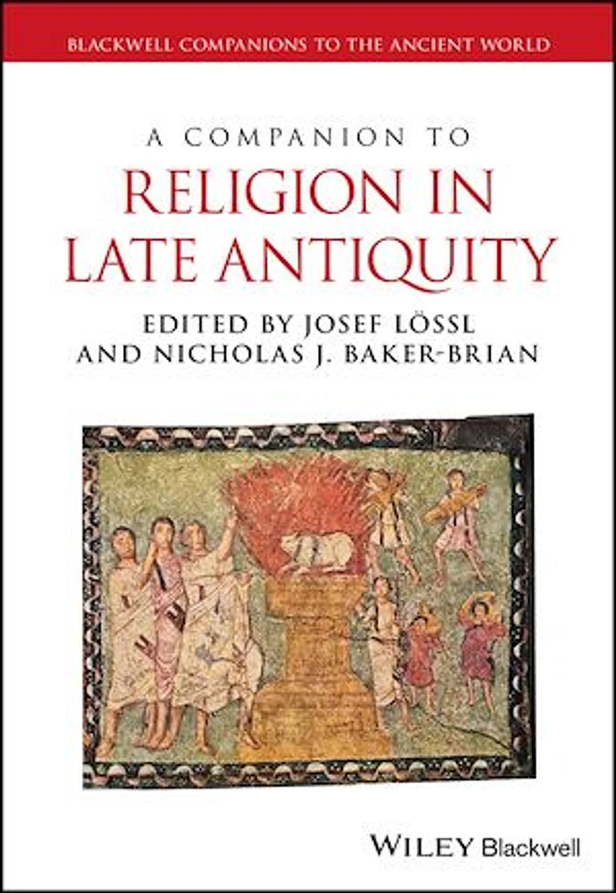 A Companion to Religion in Late Antiquity