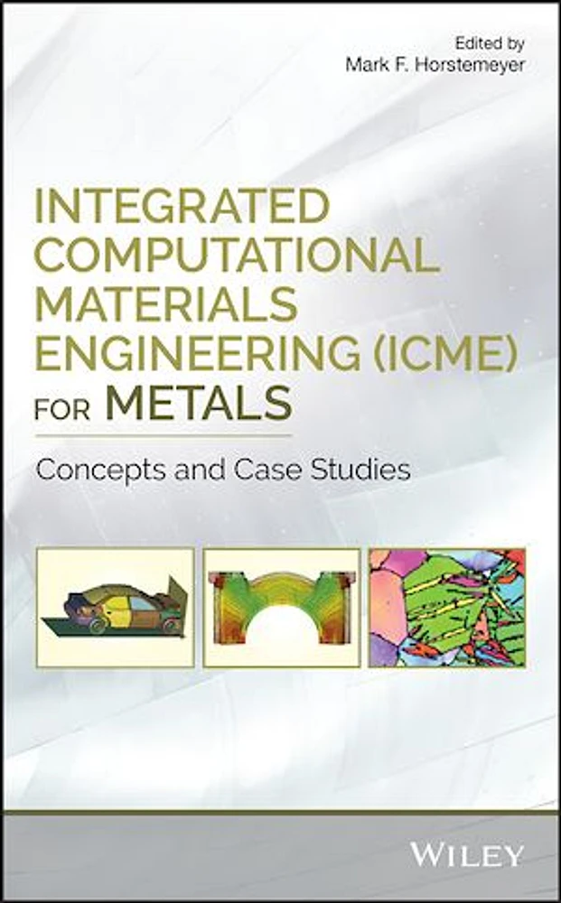 Integrated Computational Materials Engineering (ICME) for Metals