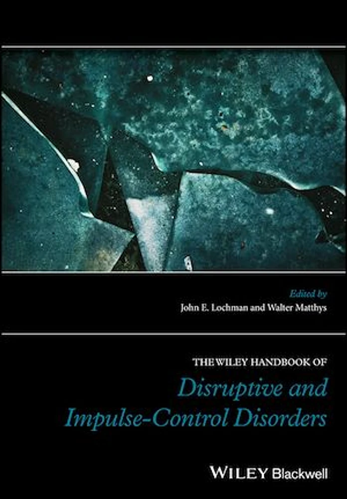 The Wiley Handbook of Disruptive and Impulse-Control Disorders