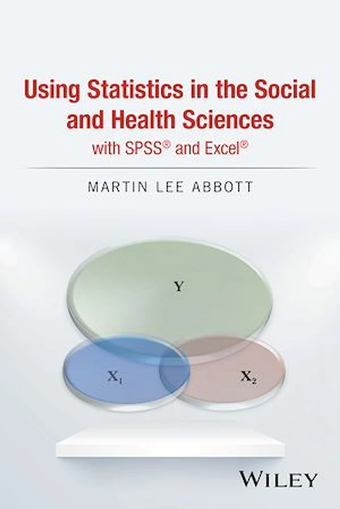 Using Statistics in the Social and Health Sciences with SPSS and Excel