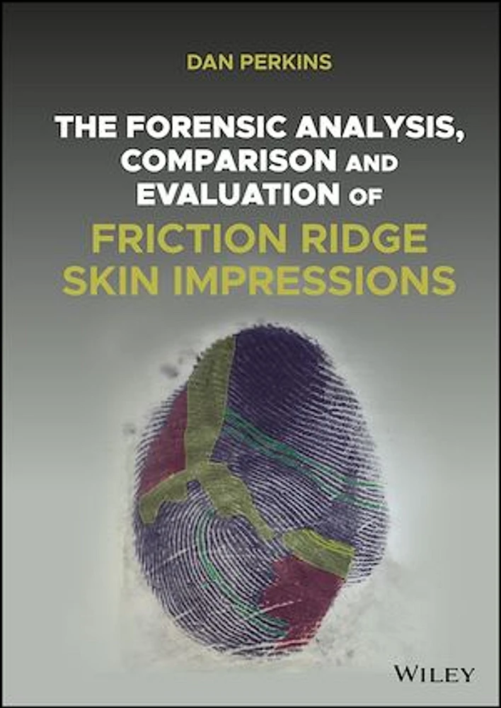 The Forensic Analysis, Comparison and Evaluation of Friction Ridge Skin Impressions