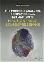 The Forensic Analysis, Comparison and Evaluation of Friction Ridge Skin Impressions