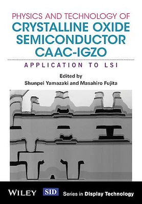 Physics and Technology of Crystalline Oxide Semiconductor CAAC-IGZO