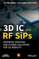 3D IC and RF SiPs: Advanced Stacking and Planar Solutions for 5G Mobility