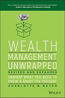 Wealth Management Unwrapped, Revised and Expanded