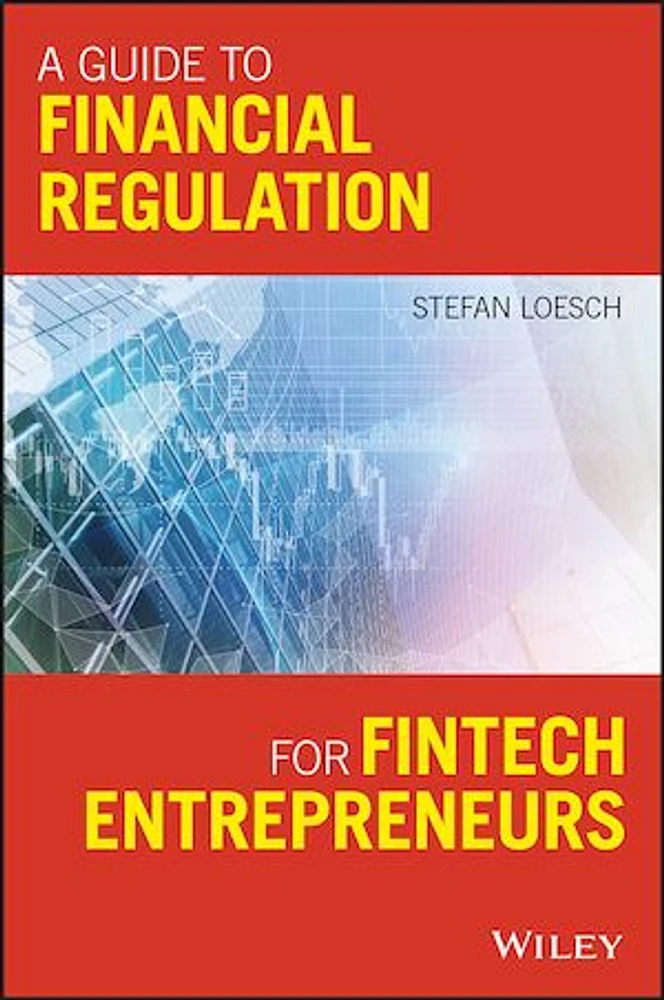 A Guide to Financial Regulation for Fintech Entrepreneurs