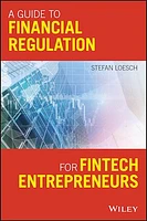 A Guide to Financial Regulation for Fintech Entrepreneurs