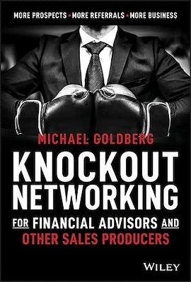 Knockout Networking for Financial Advisors and Other Sales Producers