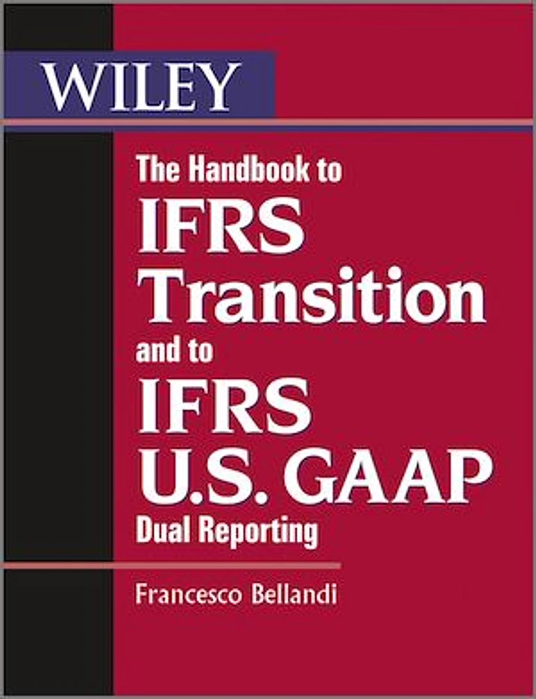 The Handbook to IFRS Transition and to IFRS U.S. GAAP Dual Reporting