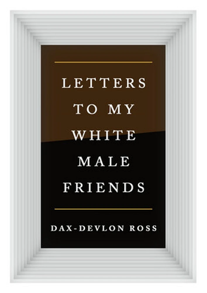 Letters to My White Male Friends