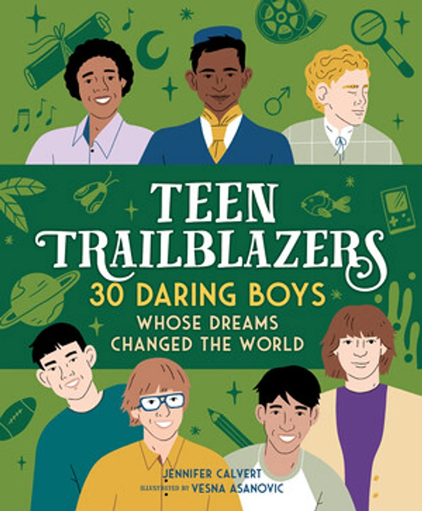 Teen Trailblazers: 30 Daring Boys Whose Dreams Changed the World