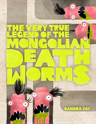 The Very True Legend of the Mongolian Death Worms