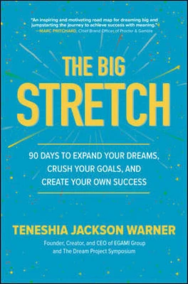 The Big Stretch: 90 Days to Expand Your Dreams, Crush Your Goals, and Create Your Own Success