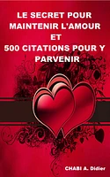 Le secret pour maintenir l'amour et 500 citations pour-y parvenir