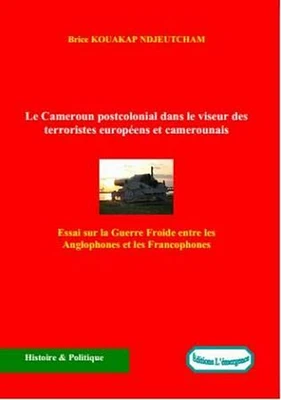 Le Cameroun postcolonial dans le viseur des terroristes européens et camerounais