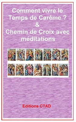 Comment vivre le temps de carême & chemin de croix avec méditations