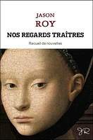 Nos regards traîtres