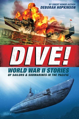 Dive! World War II Stories of Sailors & Submarines in the Pacific