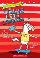 Louie Lets Loose! (Unicorn in New York #1)