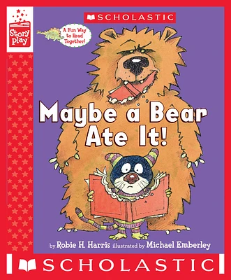 Maybe a Bear Ate It (A StoryPlay Book)