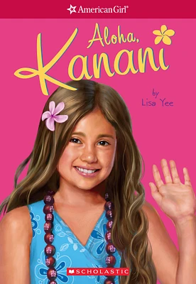 Aloha, Kanani (American Girl: Girl of the Year 2011, Book 1)