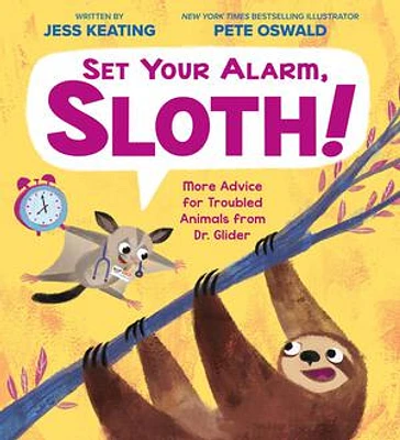 Set Your Alarm, Sloth!: More Advice for Troubled Animals from Dr. Glider