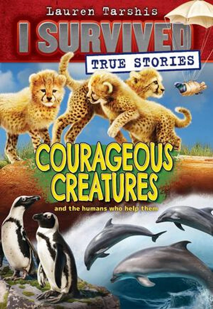 Courageous Creatures (I Survived True Stories #4