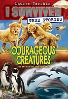 Courageous Creatures (I Survived True Stories #4