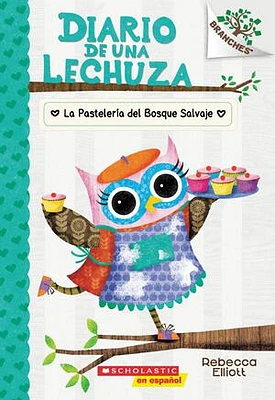 Diario de una lechuza #7: La Pastelería del Bosque Salvaje (The Wildwood Bakery)