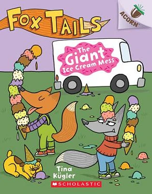 The Giant Ice Cream Mess: An Acorn Book (Fox Tails #3