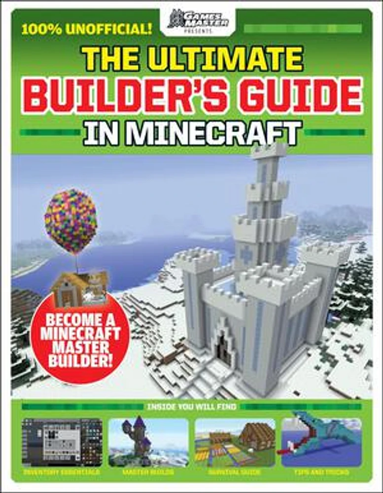 GamesMasters Presents: The Ultimate Minecraft Builder's Guide (Media tie-in)