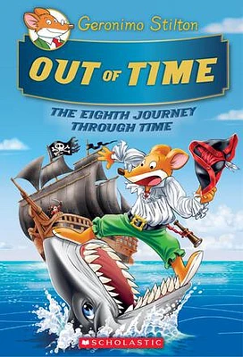 Out of Time (Geronimo Stilton Journey Through Time #8)