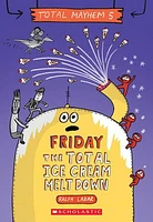 Friday – The Total Ice Cream Meltdown (Total Mayhem #5