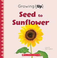 Seed to Sunflower (Growing Up)