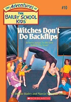 Witches Don't Do Backflips (The Bailey School Kids #10)