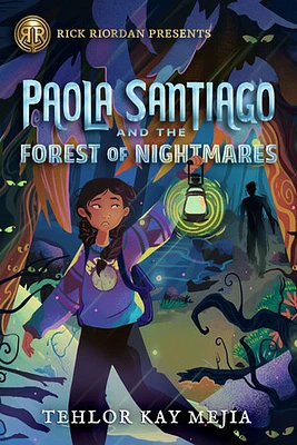 Rick Riordan Presents Paola Santiago and the Forest of Nightmares (A Paola Santiago Novel