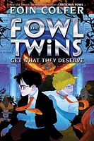 The Fowl Twins Get What They Deserve (A Fowl Twins Novel