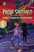 Rick Riordan Presents Paola Santiago and the Sanctuary of Shadows (A Paola Santiago Novel, Book  3)