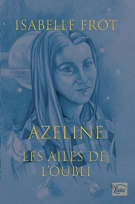 Les ailes de l'oubli T.2 : Azeline