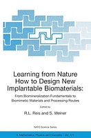 Learning from Nature How to Design New Implantable Biomaterialsis: From Biomineralization Fundamentals to Biomimetic Materials and Processing Routes