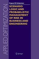 Scenario Logic and Probabilistic Management of Risk in Business and Engineering