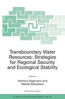 Transboundary Water Resources: Strategies for Regional Security and Ecological Stability