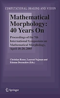 Mathematical Morphology: 40 Years On