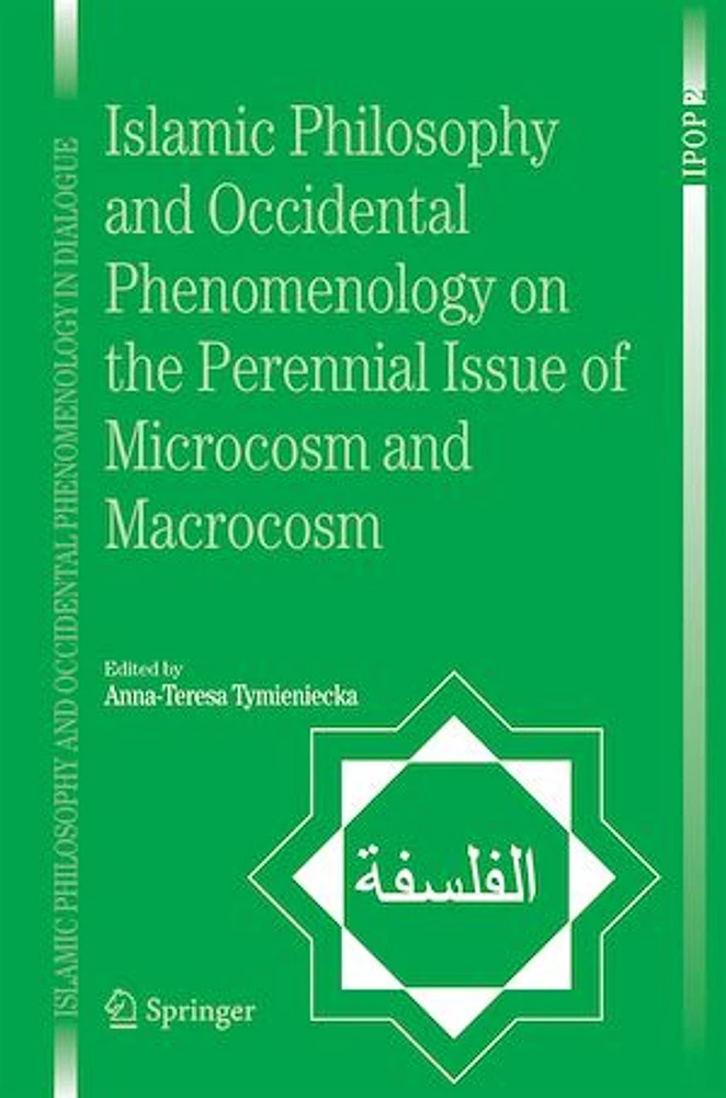 Islamic Philosophy and Occidental Phenomenology on the Perennial Issue of Microcosm and Macrocosm