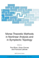 Morse Theoretic Methods in Nonlinear Analysis and in Symplectic Topology