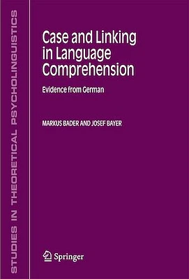 CASE AND LINKING IN LANGUAGE COMPREHENSION